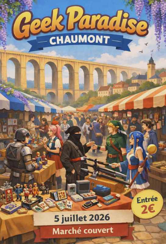 Geek Paradise à Chaumont